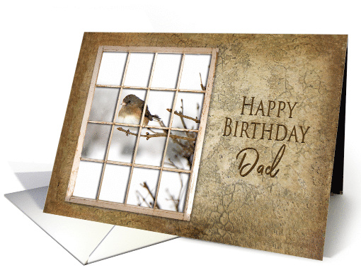 Birthday, Dad, View Through Old Window Small Bird on Branch card