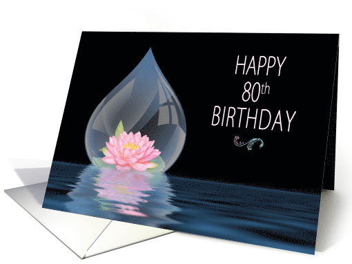 BIRTHDAY, 80TH, LOTUS FLOWER IN DROPLET card (1290646)