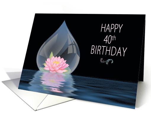 BIRTHDAY, 40th, LOTUS FLOWER IN DROPLET card (1290652)