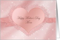 Mother’s Day - Mom - Delicate and Soft Lace Heart card