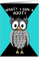 OWL - Humor - What? I Give a Hoot! card