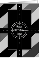 Birthday- Babe, Abstract Buckle, Wide Shades of Gray Stripes card