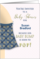 Baby Shower Invitation - Baby Bump - Soon to Pop! Insert Name card