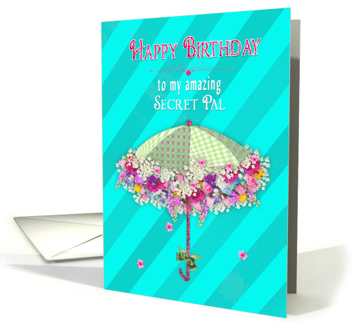 Birthday - Secret Pal , Umbrella Decorated with Fresh Flowers card