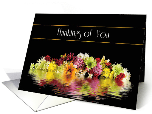 Thinking of You, Reflections of Colorful Flowers on black, Blank card