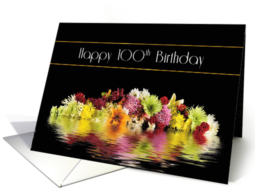 Birthday, 100th, Reflections of Colorful Flowers card (1527124)