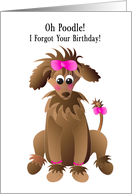 Belated Birthday Oh Poodle I forgot your Birthday Poodle Pink Bow card