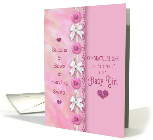 Congratulations Baby Girl Buttons Bows Everything Sweet and Pink card