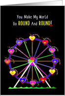 Valentines Day Ferris Wheel You Make My World go Round and Round card