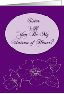 Sister,Will You Be My Matron of Honor card