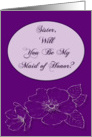 Sister,Will You Be My Maid of Honor card