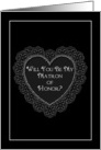 Matron of Honor (Will you be..) card