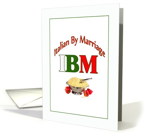 Ibm (Italian By Marriage) Blank card (580971)
