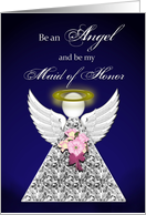 Maid of Honor - Be an Angel and be my - blue card