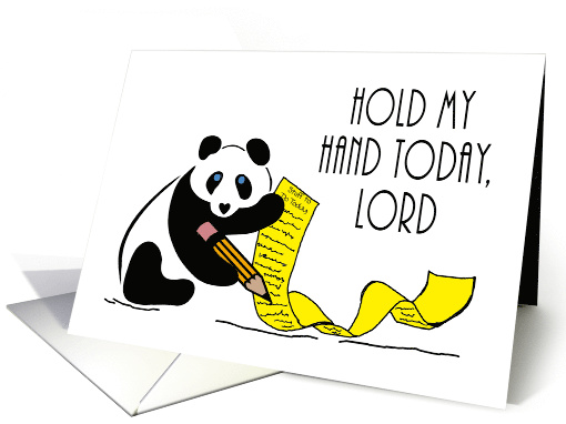 Hold My Hand Today Lord, Encouraging, Humor - Panda Bear card (790944)