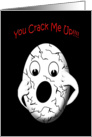 You Crack Me Up - Humor Card - Cracked Egg card