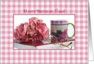 Birthday, Friend, PINK GINGHAM WITH FLOWERS AND MUG, GLASSES card