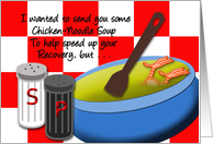 GET WELL - CHICKEN NOODLE SOUP - HUMOR card