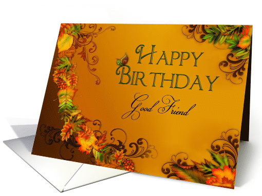 HAPPY BIRTHDAY, Good Friend, Seasonal and Colorful Fall Leaves card