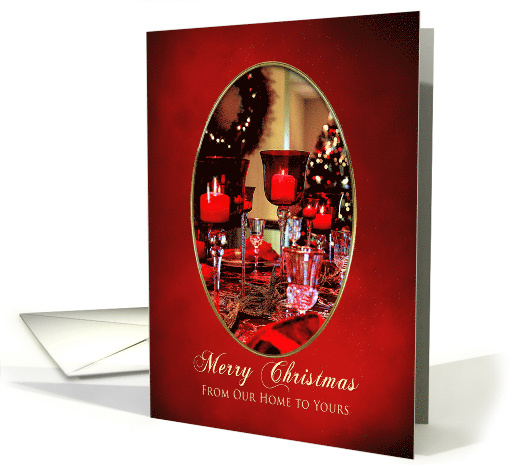 CHRISTMAS,FROM OUR HOME TO YOURS,Decorated Table and candles card