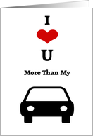 I love you more than my car card