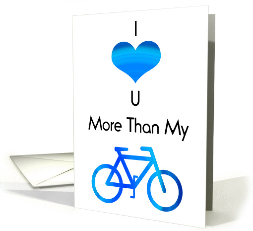 I love you more than my...Bike card (430814)