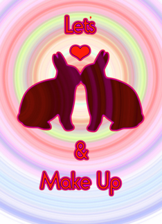 Let's kiss and make up...I'm sorry