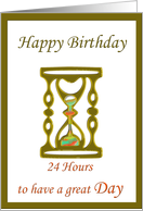 Happy Birthday 24 hours to have a great Day, Sand Timer card