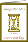 Happy Birthday 24 hours to have a great Day, Sand Timer card