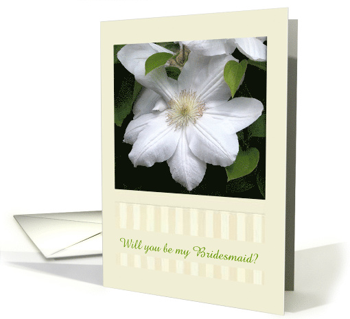 White Clematis Flower, Will you be my Bridesmaid?, Custom Text card