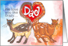 We Love You Like Crazy Valentine’s Day To Dad From Cats card