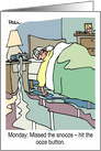 Monday: Missed the snooze  hit the oose button. card