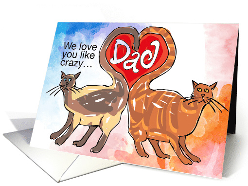 We Love You Like Crazy Valentine's Day To Dad From Cats card (1039397)