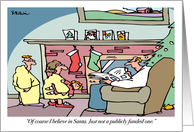 Of Course I Believe In Santa Just Not a Publicly Funded One card