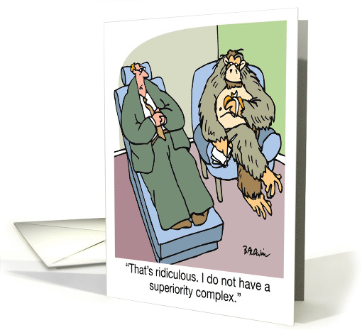 That's ridiculous. I do not have a superiority complex. card (543304)