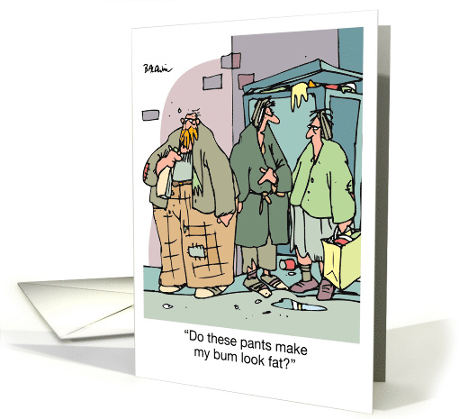 Blank Inside Humor Do THese Pants Make My Bum Look Fat card (543645)