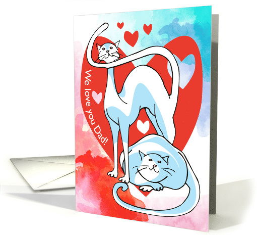 We Love You Dad Happy Valentine's Day From The Cats card (743600)