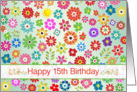15th Birthday card - colorful summer flowers card