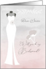 Sister, Be My Bridesmaid - White Bridal Gown on Pink Grey Card