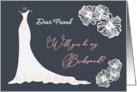 Bridesmaid Invitation Friend - Wedding Gown, Flowers on Dark Blue Gray card