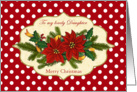 Christmas card for Daughter - Poinsettias, holly, pine and polka dot card