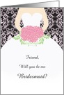 Wedding, friend Bridesmaid - white gown, flowers, damask on black card