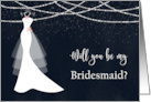 bridesmaid Request - Wedding Dress, Stars, Lights on Dark Blue card