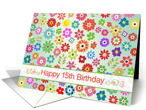 15th Birthday card - colorful summer flowers card (447805)