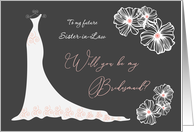 Bridesmaid Invitation for Sister-in-Law - Wedding Gown, Flowers card