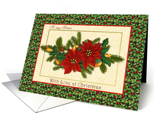 Christmas card for Sister - Poinsettias, holly and pine card (509622)