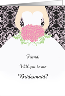 Wedding, friend Bridesmaid - white gown, flowers, damask on black card