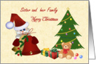 Sister and her Family. Christmas card with Santa, tree, teddy bear and presents card