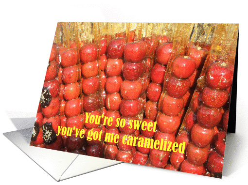 You're so sweet you've got me caramelized card (367604)