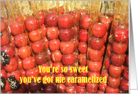 You’re so sweet you’ve got me caramelized card